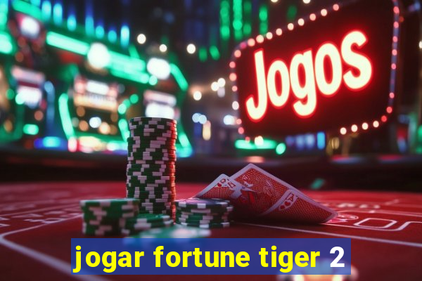 jogar fortune tiger 2